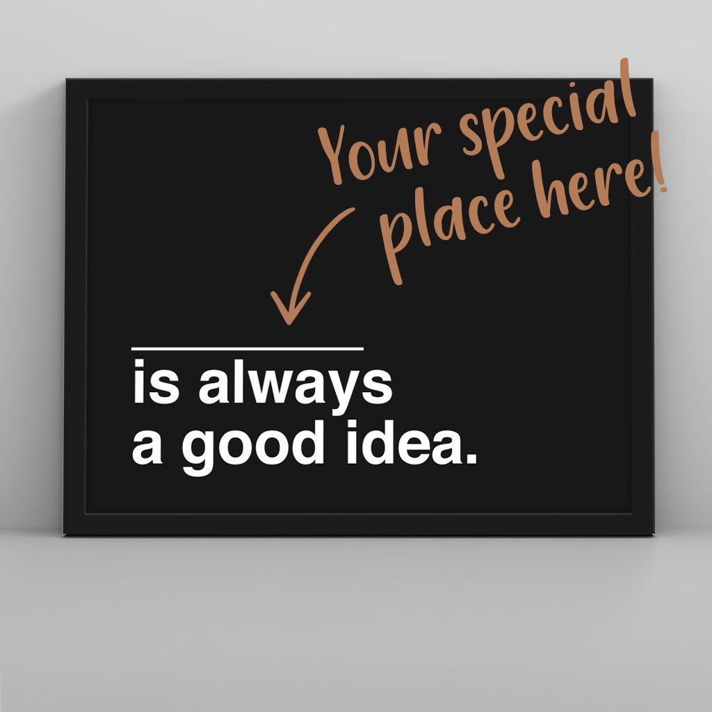 Always a Good Idea (Custom Poster) - Custom Travel Posters