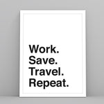 Load image into Gallery viewer, Work. Save. Travel. Repeat. - Custom Travel Posters
