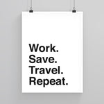 Load image into Gallery viewer, Work. Save. Travel. Repeat. - Custom Travel Posters
